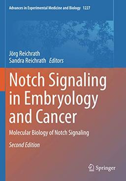 Notch Signaling in Embryology and Cancer: Molecular Biology of Notch Signaling (Advances in Experimental Medicine and Biology, Band 1227)