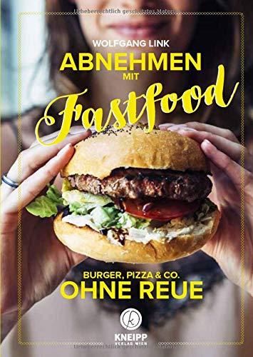 Abnehmen mit Fastfood: Burger, Pizza & Co ohne Reue