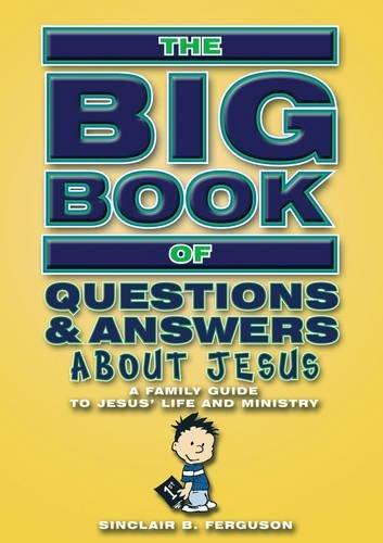 Big Book of Questions & Answers About Jesus: A Family Guide to Jesus' life and ministry (Bible Teaching)