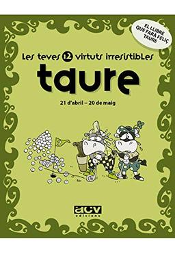 Les teves 12 virtuts irresistibles : taure