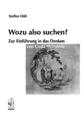 Wozu also suchen?: Zur Einführung in das Denken von Ueda Shizuteru