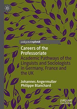 Careers of the Professoriate: Academic Pathways of the Linguists and Sociologists in Germany, France and the UK