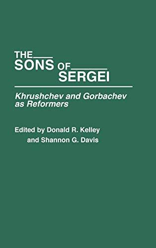 The Sons of Sergei: Khrushchev and Gorbachev as Reformers