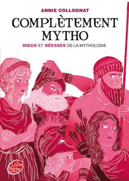 Complètement mytho : dieux et déesses de la mythologie