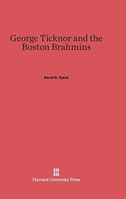 George Ticknor and the Boston Brahmins