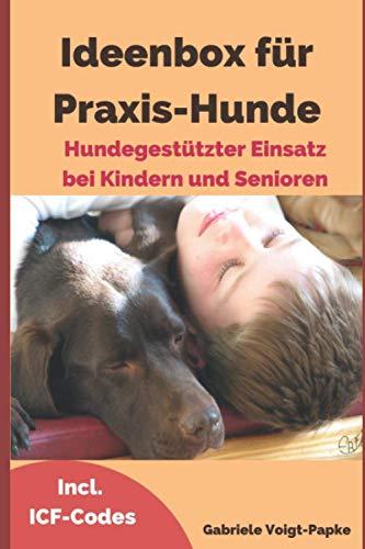 Ideenbox für Praxis-Hunde: Hundegestützter Einsatz bei Kindern und Senioren