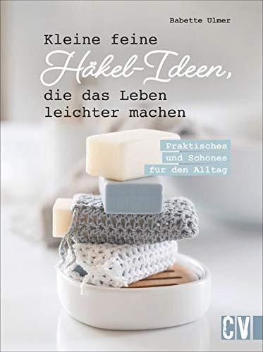 Kleine feine Häkel-Ideen, die das Leben leichter machen. Praktisches & Schönes für den Alltag. Nützliche Häkelmodelle wie Topflappen, Handyhülle u.v.m. mit einfachen Häkelanleitungen nachhäkeln