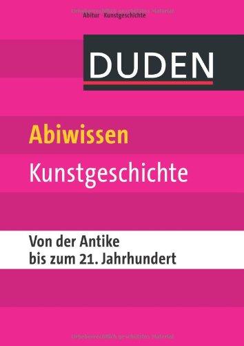 Abiwissen Kunstgeschichte - Von der Antike bis zum 21. Jahrhundert