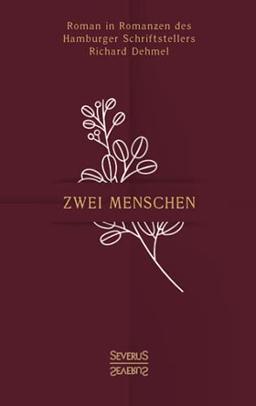 Zwei Menschen: Roman in Romanzen des Hamburger Schriftstellers Richard Dehmel