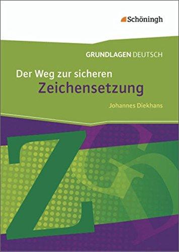 Grundlagen Deutsch - Neubearbeitung: Der Weg zur sicheren Zeichensetzung