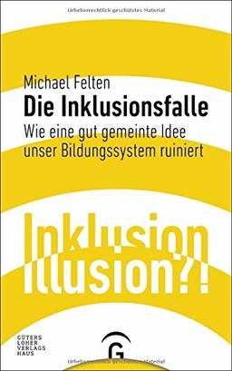 Die Inklusionsfalle: Wie eine gut gemeinte Idee unser Bildungssystem ruiniert