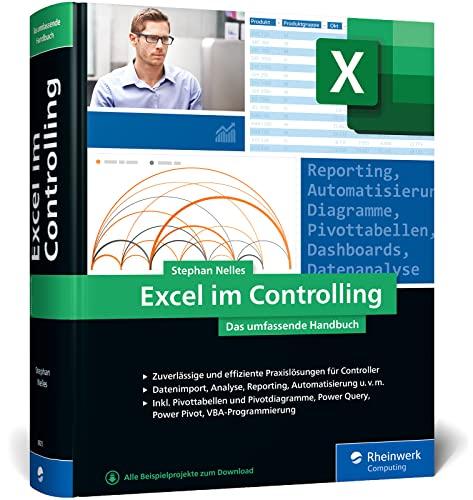 Excel im Controlling: Zuverlässige und erprobte Praxislösungen für Controller. Aktuell zu Excel 2021 und Microsoft 365, auch für ältere Versionen geeignet