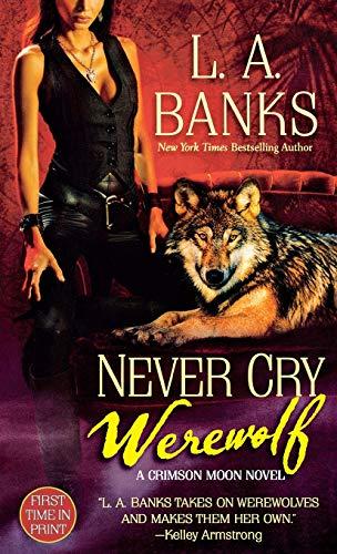 Never Cry Werewolf: A Crimson Moon Novel (Crimson Moon, 5, Band 5)