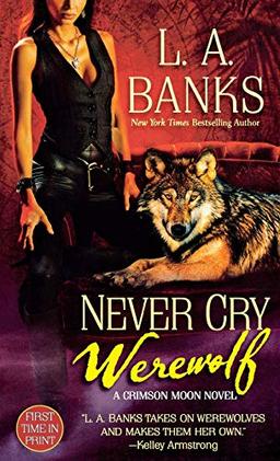 Never Cry Werewolf: A Crimson Moon Novel (Crimson Moon, 5, Band 5)