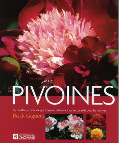 Les pivoines: Les meilleurs choix, les plus beaux cultivars, tout les conseils pour les cultiver