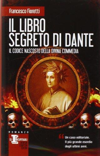 Il libro segreto di Dante. Il codice nascosto della Divina Commedia