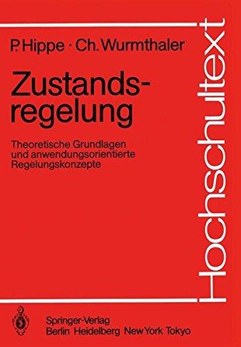 Zustandsregelung: Theoretische Grundlagen und Anwendungsorientierte Regelungskonzepte (Hochschultext)