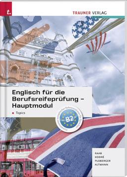 Englisch für die Berufsreifeprüfung - Hauptmodul: Topics