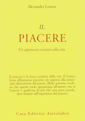 Il piacere. Un approccio creativo alla vita