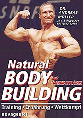 Natural Bodybuilding: Training Ernährung Wettkampf