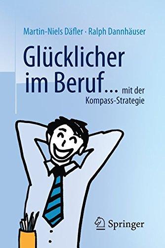 Glücklicher im Beruf ...: ... mit der Kompass-Strategie