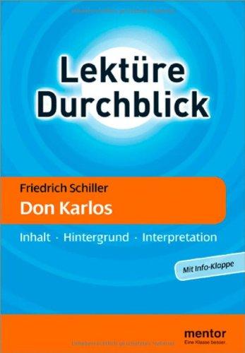 Friedrich Schiller: Don Karlos: Inhalt - Hintergrund - Interpretation (Lektüre Durchblick Deutsch)