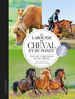 Le Larousse du cheval et du poney : tout sur l'équitation et les chevaux