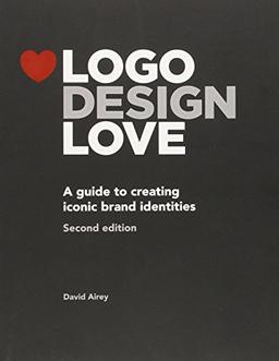 Logo Design Love: A Guide to Creating Iconic Brand Identities (Voices That Matter)