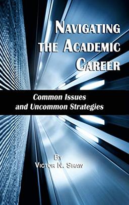 Navigating the Academic Career: Common Issues and Uncommon Strategies (Hc)