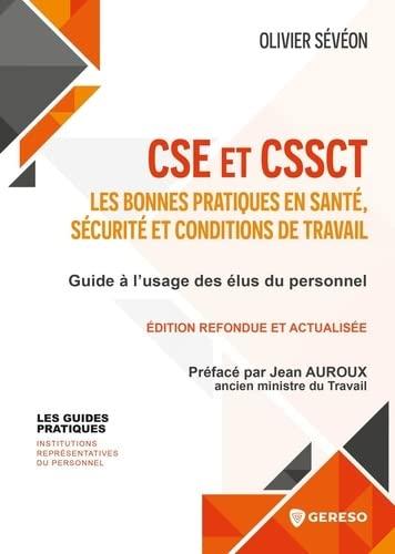 CSE et CSSCT : les bonnes pratiques en santé, sécurité et conditions de travail : guide à l'usage des élus du personnel