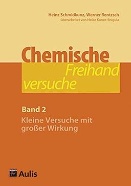 Chemische Freihandversuche (Band 2): Kleine Versuche mit großer Wirkung