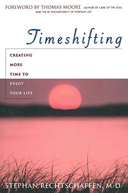 Time Shifting: Creating More Time to Enjoy Your Life