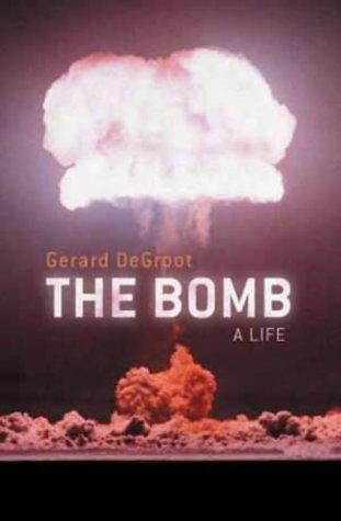 The Bomb: A Biography: A Life