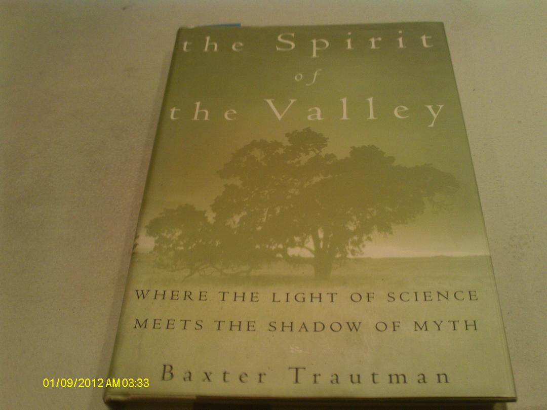 The Spirit of the Valley: Where the Light of Science Meets the Shadow of Myth (Sierra Club Books Publication)