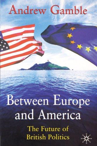 Between Europe and America: The Future of British Politics