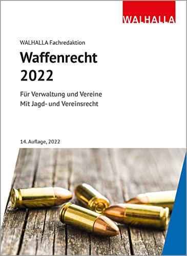 Waffenrecht 2022: Für Verwaltung und Vereine; Mit Jagd- und Vereinsrecht