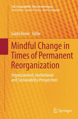 Mindful Change in Times of Permanent Reorganization: Organizational, Institutional and Sustainability Perspectives (CSR, Sustainability, Ethics & Governance)