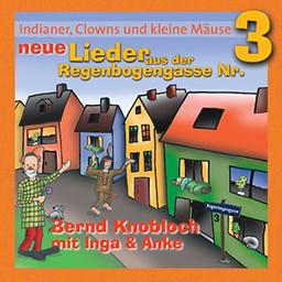 Indianer, Clowns & kleine Mäuse: Lieder aus der Regenbogengasse