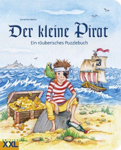 Der kleine Pirat: Ein räuberisches Puzzlebuch