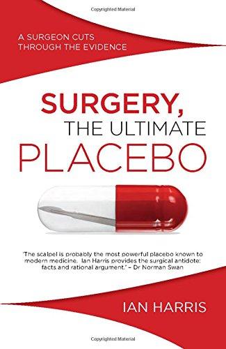 Surgery, the Ultimate Placebo: A Surgeon Cuts Through the Evidence