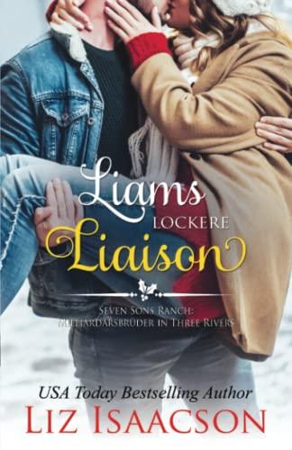 Liams lockere Liaison: Milliardärsbrüder in Three Rivers (Romanze auf der Seven Sons-Ranch, Band 3)