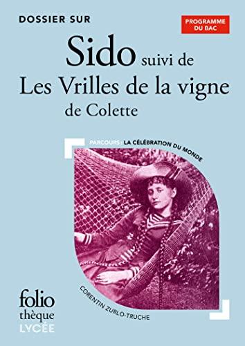 Dossier sur Sido suivi de Les vrilles de la vigne de Colette : parcours la célébration du monde : programme du bac