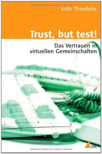 Trust, but test!: Das Vertrauen in virtuellen Gemeinschaften