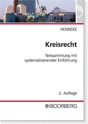 Kreisrecht in den Ländern der Bundesrepublik Deutschland: Sammlung der Kreisordnungen und sonstiger kreisrelevanter Regelungen mit einer erläuternden Einführung