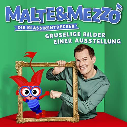 Malte & Mezzo - Gruselige Bilder Einer Ausstellung (Die Klassikentdecker)