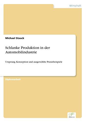 Schlanke Produktion in der Automobilindustrie: Ursprung, Konzeption und ausgewählte Praxisbeispiele