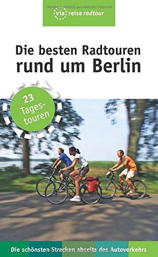 Die besten Radtouren rund um Berlin: 23 Tagestouren abseits des Autoverkehrs