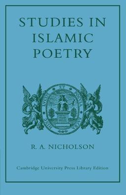 Studies in Islamic Poetry (Cambridge University Press Library Editions)