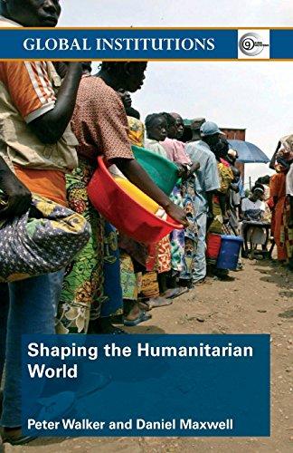 Shaping the Humanitarian World (Global Institutions)