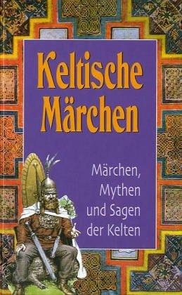 Keltische Märchen - Märchen, Mythen und Sagen der Kelten (mit Begleitmusik-CD)